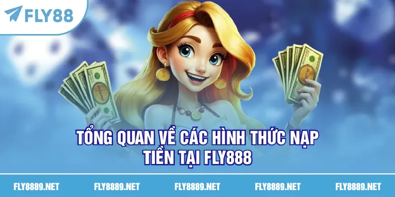 Tổng quan về các hình thức nạp tiền tại FLY888